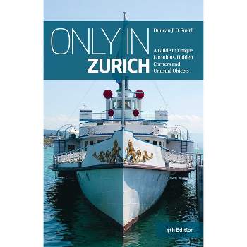 Only in Zurich - (Only in Guides) 4th Edition by  Duncan J D Smith (Paperback)