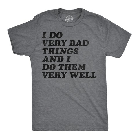 Мужские футболки Crazy Dog T-Shirts, Inc. Mens Funny T Shirts I Do Very Bad Things and I Do Them Well Sarcastic Tee for Men - Crazy Dog Men's T Shirt With Sarcastic Sayings Dark Grey S