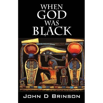 When God Was Black - by  John D Brinson (Paperback)