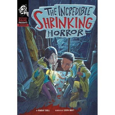 The Incredible Shrinking Horror - (Michael Dahl Presents: Mysteries) by  Brandon Terrell (Paperback)