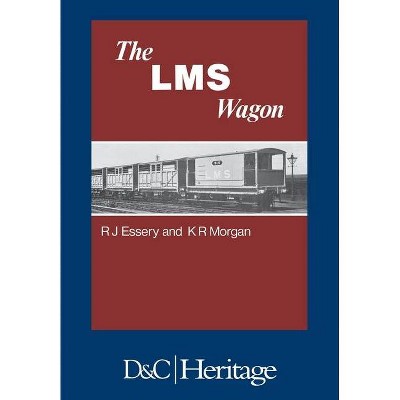 London, Midland and Scottish Railway Wagon - by  R J Essery & K R Morgan (Paperback)