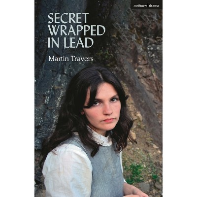 Secret Wrapped in Lead - (Modern Plays) by  Martin Travers (Paperback)