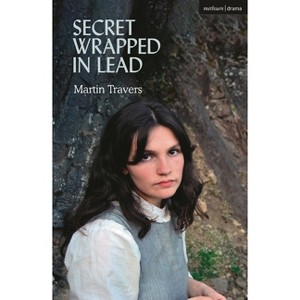 Secret Wrapped in Lead - (Modern Plays) by  Martin Travers (Paperback) - 1 of 1