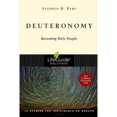 Deuteronomy - (Lifeguide Bible Studies) by  Stephen D Eyre (Paperback)