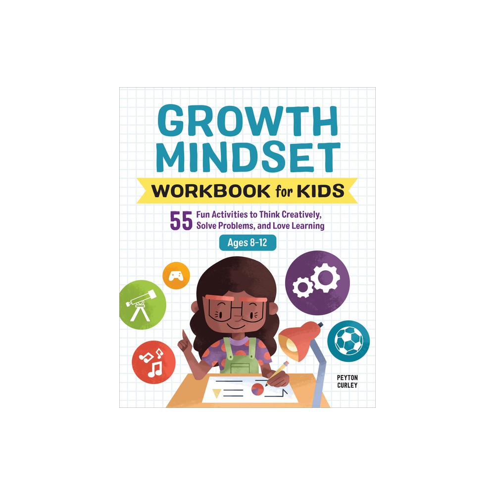 Growth Mindset Workbook for Kids - (Health and Wellness Workbooks for Kids) by Peyton Curley (Paperback)