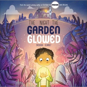 The Night the Garden Glowed - by  Brendan Kearney (Hardcover) - 1 of 1