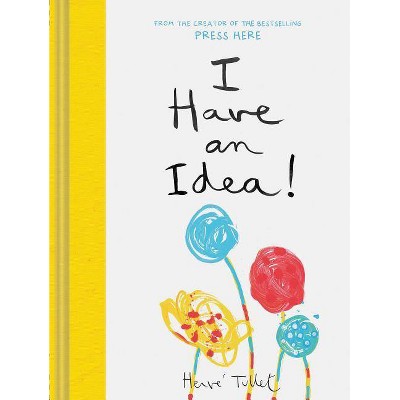 I Have an Idea! (Interactive Books for Kids, Preschool Imagination Book, Creativity Books) - (Press Here by Herve Tullet) by  Herve Tullet