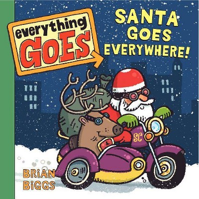 Everything Goes: Santa Goes Everywhere! - by  Brian Biggs (Board Book)