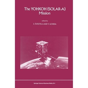 The Yohkoh (Solar-A) Mission - by  Z Svestka & Yutaka Uchida & Zdenek Svestka (Hardcover) - 1 of 1