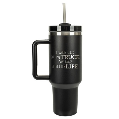100 North I Work Hard So My Truck Can Have A Better Life Wrap-Around 40 Oz. Stainless Steel Water Bottle Coffee Mug, Spill & Leak Resistant, Travel