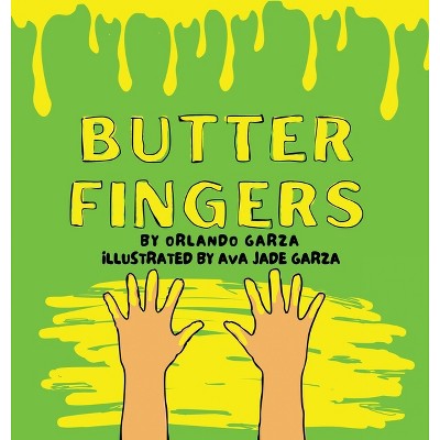 Butter Fingers - By Orlando Garza (hardcover) : Target