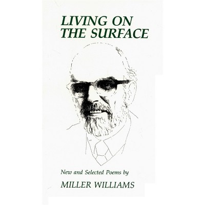 Living on the Surface - by  Miller Williams (Paperback)