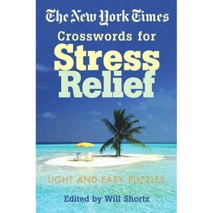 The New York Times Crosswords for Stress Relief - (New York Times Crossword Puzzles) (Paperback) - 1 of 1