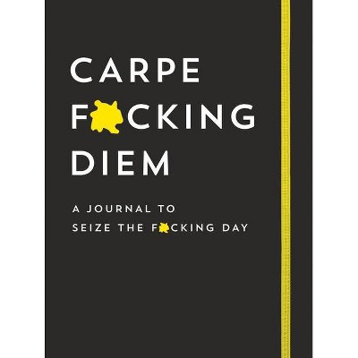 Carpe F*cking Diem Journal - (Calendars & Gifts to Swear by) by  Sourcebooks (Paperback)