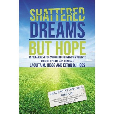 Shattered Dreams---But Hope - by  Laquita Higgs & Elton Higgs (Paperback)