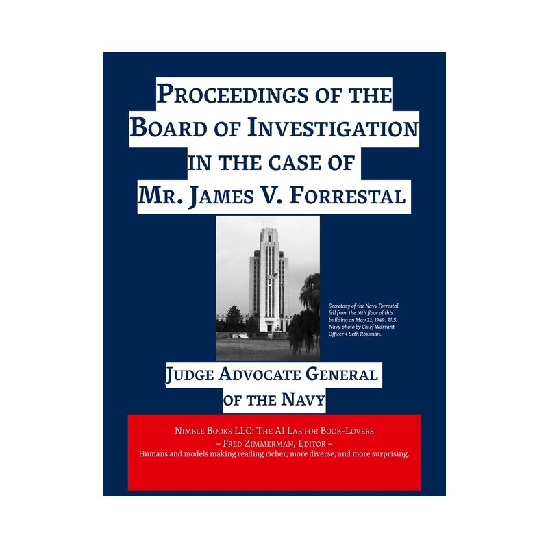 Proceedings of the Board of Investigation in the case of Mr. James V. Forrestal - (AI Lab for Book-Lovers) by  Judge Advocate General of the Navy, 1 of 2