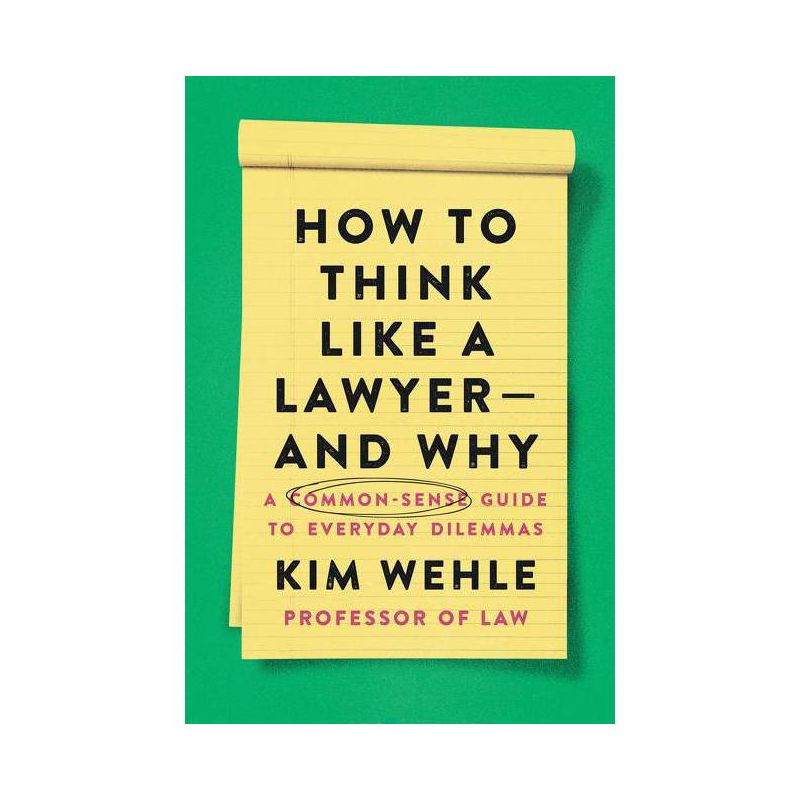 How to Think Like a Lawyer--And Why - (Legal Expert) by  Kim Wehle (Paperback), 1 of 2