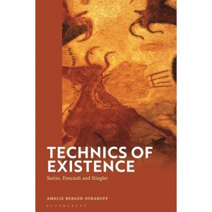 Technics of Existence - by  Amelie Berger-Soraruff (Hardcover) - 1 of 1