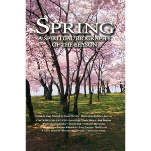 Spring - (Spiritual Biography of the Season) by  Gary Schmidt & Susan M Felch (Hardcover) - 1 of 1