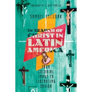 In Search of Christ in Latin America - by  Samuel Escobar (Paperback) - 1 of 1