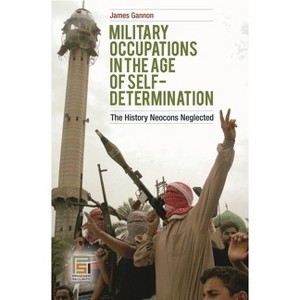 Military Occupations in the Age of Self-Determination - (Praeger Security International) by  James Gannon (Hardcover) - 1 of 1