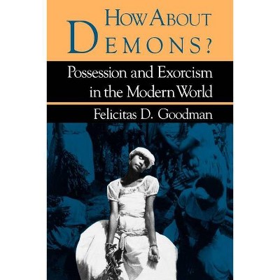 How about Demons? - (Folklore Today) by  Felicitas D Goodman (Paperback)