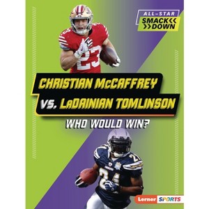 Christian McCaffrey vs. Ladainian Tomlinson - (All-Star Smackdown (Lerner (Tm) Sports)) by  Sarah Roggio (Paperback) - 1 of 1