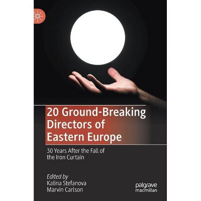 20 Ground-Breaking Directors of Eastern Europe - by  Kalina Stefanova & Marvin Carlson (Hardcover)