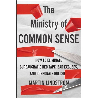 The Ministry of Common Sense - by  Martin Lindstrom (Hardcover)