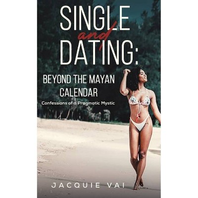 Single and Dating - by  Jacquie Vai (Paperback)