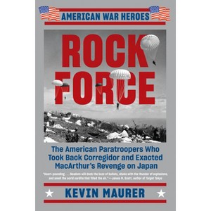 Rock Force - (American War Heroes) by  Kevin Maurer (Paperback) - 1 of 1