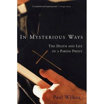 In Mysterious Ways - by  Paul Wilkes (Paperback)