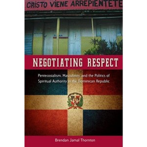 Negotiating Respect - by  Brendan Jamal Thornton (Paperback) - 1 of 1