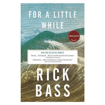 For a Little While - by  Rick Bass (Paperback)