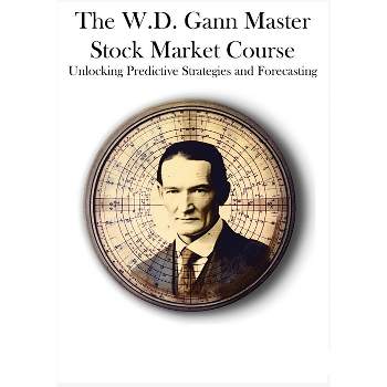 The W.D. Gann Master Stock Market Course - by  W D Gann (Paperback)