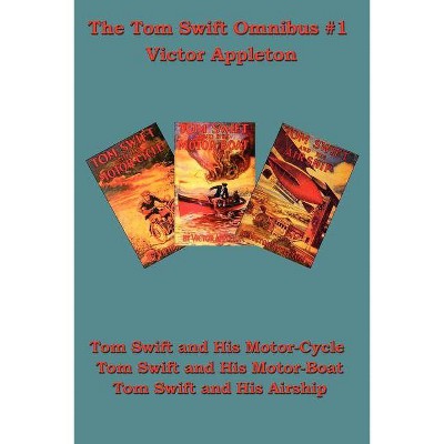 Tom Swift and His Motor-Cycle, Tom Swift and His Motor-Boat, Tom Swift and His Airship - by  Victor II Appleton (Paperback)