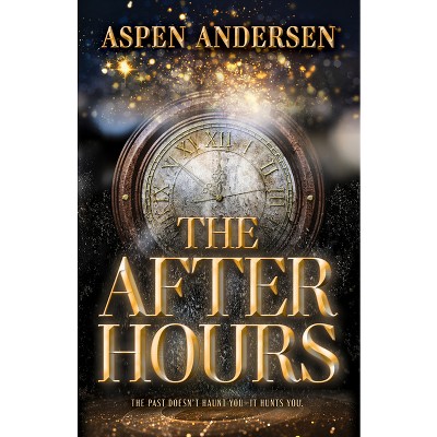 The After Hours - by  Aspen Andersen (Hardcover)