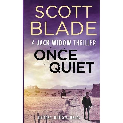 Once Quiet - (Jack Widow) by  Scott Blade (Paperback)