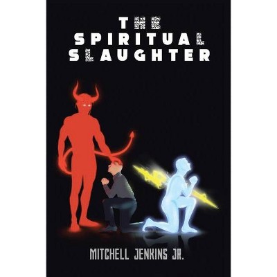 The Spiritual Slaughter - by  Mitchell Jenkins (Paperback)