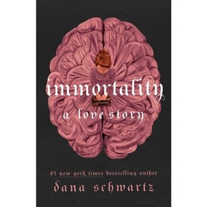 Immortality: A Love Story - (Anatomy Duology) by Dana Schwartz - 1 of 1