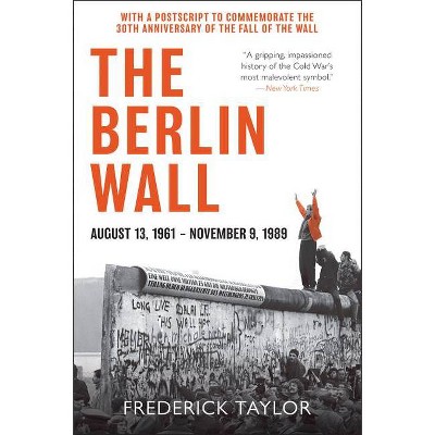 The Berlin Wall - by  Frederick Taylor (Paperback)