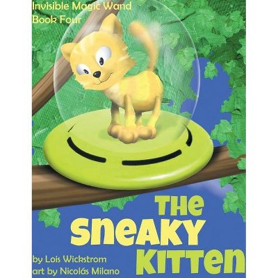 The Sneaky Kitten - Large Print by  Lois Wickstrom (Hardcover)