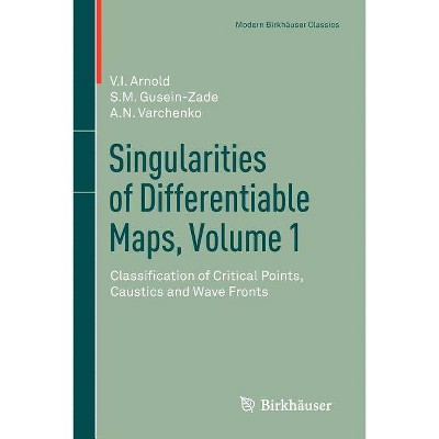 Singularities of Differentiable Maps, Volume 1 - (Modern Birkhäuser Classics) by  V I Arnold & S M Gusein-Zade & Alexander N Varchenko (Paperback)