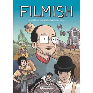 Filmish: A Graphic Journey Through Film - by  Edward Ross (Paperback) - 1 of 1