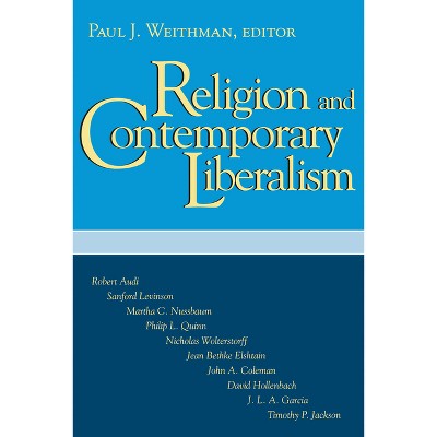 Religion Contemporary Liberalism - by  Paul J Weithman (Paperback)