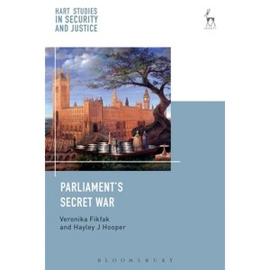 Parliament's Secret War - (Hart Studies in Security and Justice) by  Veronika Fikfak & Hayley Hooper (Hardcover) - 1 of 1