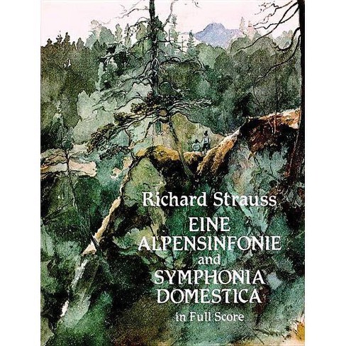 Eine Alpensinfonie And Symphonia Domestica In Full Score Dover Music Scores By Richard Strauss Paperback Target