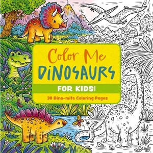 Color Me Dinosaurs (Kids' Edition) - (Color Me Coloring Books) by  Editors of Cider Mill Press (Paperback) - 1 of 1