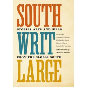 South Writ Large - by  Amanda B Bellows & Katherine Doss & Robin Miura & Samia Serageldin (Paperback) - 1 of 1