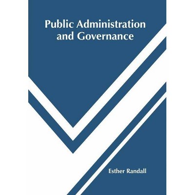 Public Administration and Governance - by  Esther Randall (Hardcover)